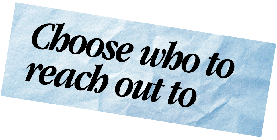 Choose who to reach out to