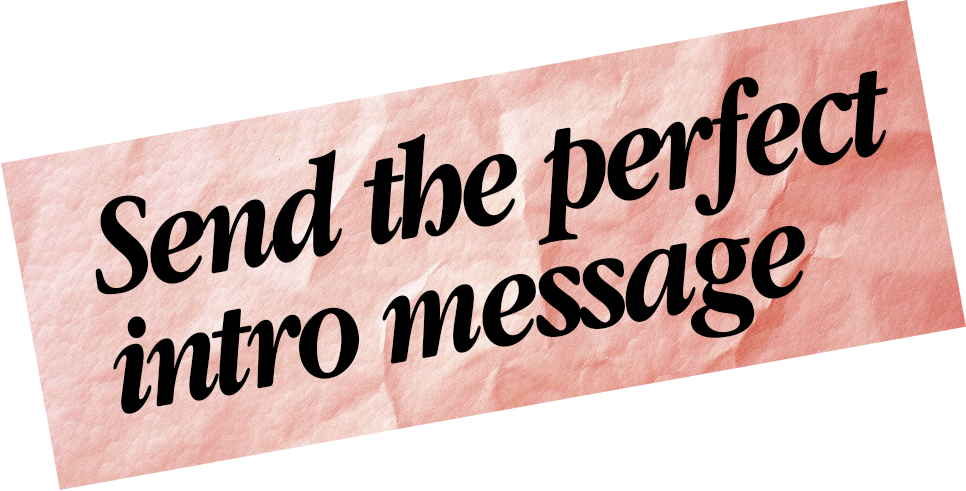 Send the perfect intro message